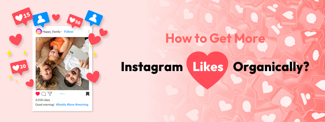 How To Get More Instagram Likes Organically? - Complete Guide
